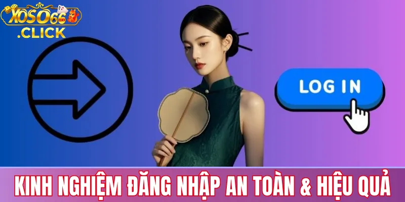 Đăng nhập Xoso66: Hướng dẫn nhanh & link chính thức 2025 3 Kinh nghiệm đăng nhập an toàn & hiệu quả
