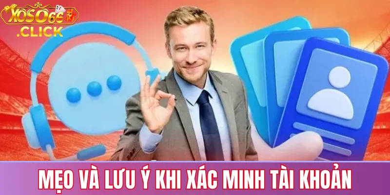 Xác minh tài khoản xoso66: Hướng dẫn chi tiết và nhanh chóng 3 Mẹo và lưu ý khi xác minh tài khoản