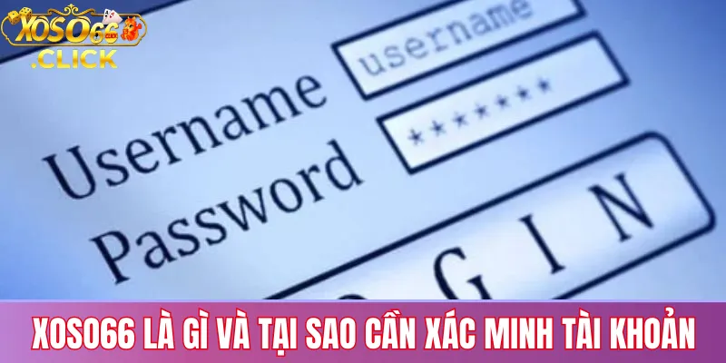 Xác minh tài khoản xoso66: Hướng dẫn chi tiết và nhanh chóng 2 Xoso66 là gì và tại sao cần xác minh tài khoản