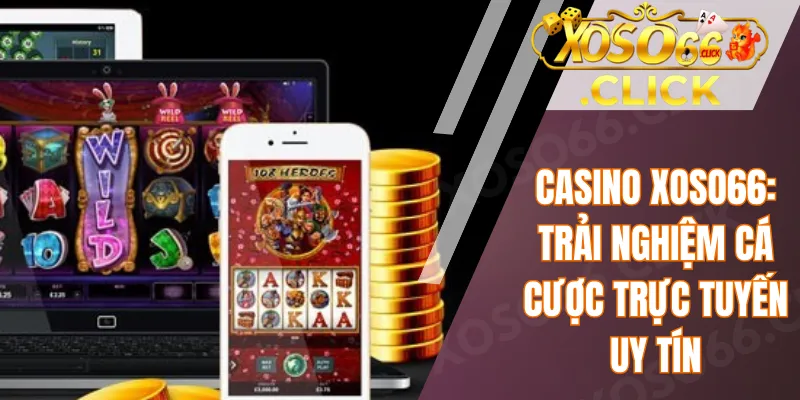 Casino Xoso66: Trải nghiệm cá cược trực tuyến uy tín 1 Casino Xoso66