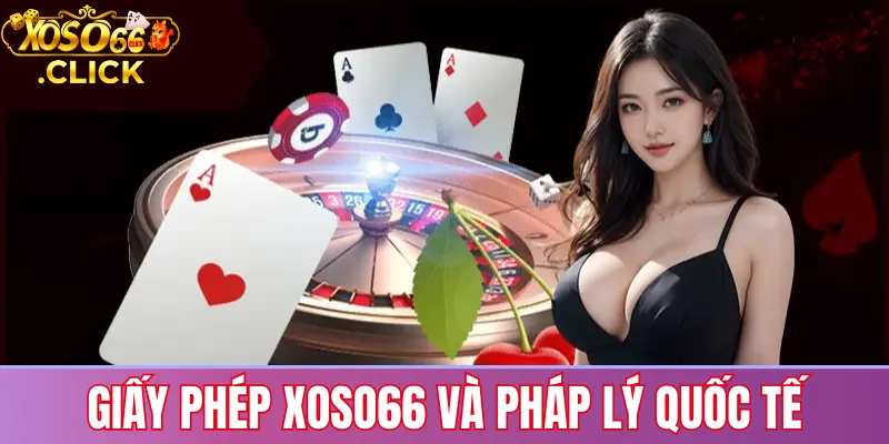 Giấy phép xoso66 và pháp lý quốc tế