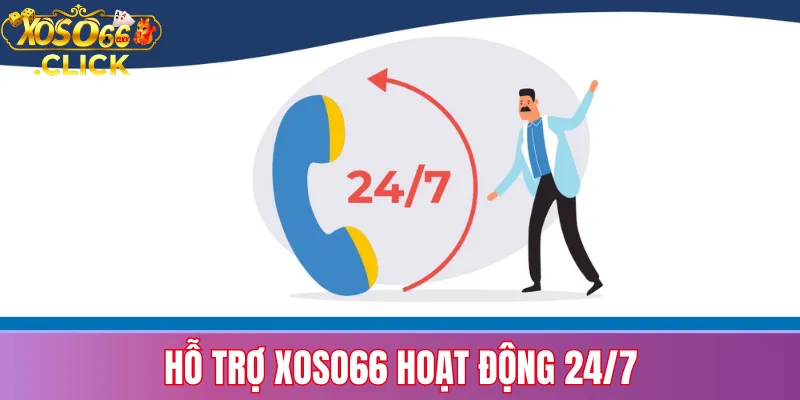 Liên Hệ Xoso66 – Hỗ Trợ 24/7 Dành Cho Người Chơi 1 Hỗ Trợ Xoso66 Hoạt Động 24/7