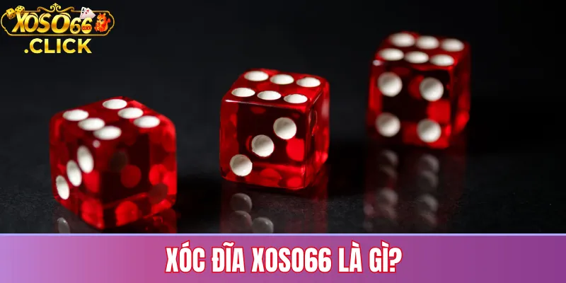 Xóc đĩa Xoso66 là gì?